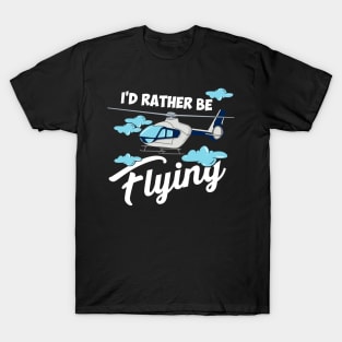 HELICOPTER PILOT: Be Flying T-Shirt